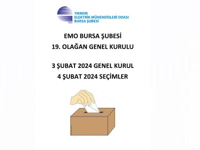 EMO BURSA ŞUBESİ 19. OLAĞAN GENEL KURULU VE SEÇİMLERİ GERÇEKLEŞTİRİLECEK