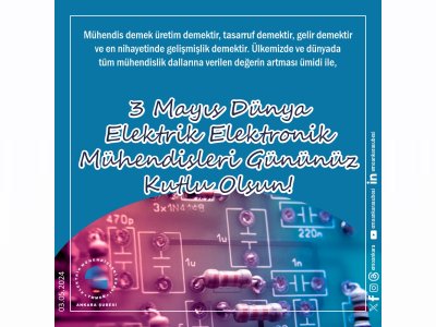 3 MAYIS DÜNYA ELEKTRİK ELEKTRONİK MÜHENDİSLERİ GÜNÜ KUTLU OLSUN!