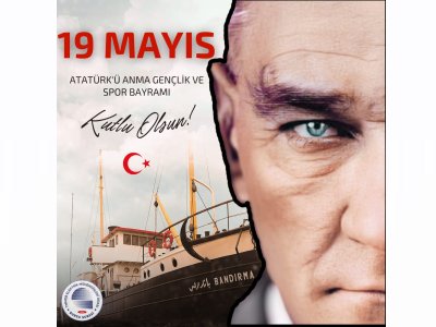 19 MAYIS ATATÜRK` Ü ANMA, GENÇLİK VE SPOR BAYRAMI KUTLU OLSUN!