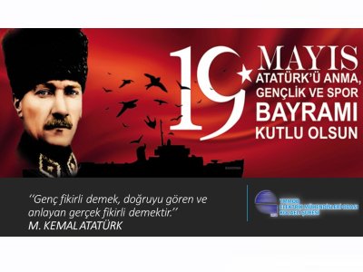 19 MAYIS ATATÜRK`Ü ANMA, GENÇLİK VE SPOR BAYRAMI KUTLU OLSUN!