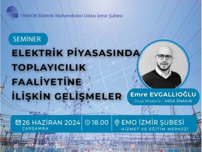 <B> SEMİNER:</B> ELEKTRİK PİYASASINDA TOPLAYICILIK FAALİYETİNE İLİŞKİN GELİŞMELER