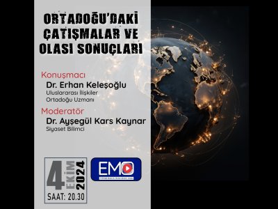 <B>EMO TV:</B> ORTADOĞU`DAKİ ÇATIŞMALAR VE OLASI SONUÇLARI