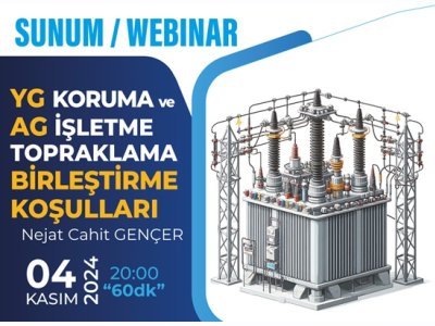 WEBİNAR: YG KORUMA VE AG İŞLETME TOPRAKLAMA BİRLEŞTİRME KOŞULLARI