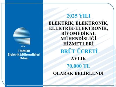 2025 YILI ELEKTRİK, ELEKTRONİK, ELEKTRİK-ELEKTRONİK, BİYOMEDİKAL MÜHENDİSLİĞİ HİZMETLERİ BRÜT ÜCRETİ AYLIK 70.000 TL OLARAK BELİRLENDİ