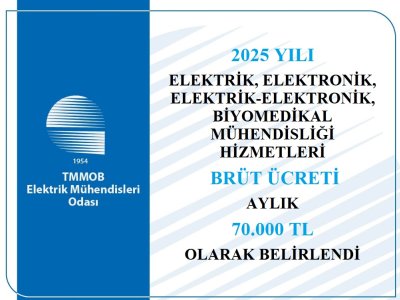 2025 YILI ELEKTRİK, ELEKTRONİK, ELEKTRİK-ELEKTRONİK, BİYOMEDİKAL MÜHENDİSLİĞİ HİZMETLERİ BRÜT ÜCRETİ AYLIK 70.000 TL OLARAK BELİRLENDİ