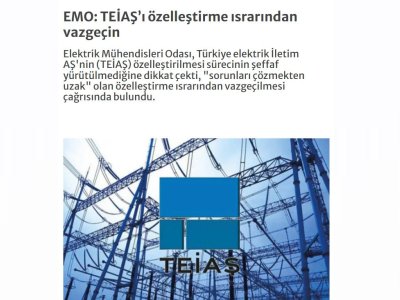 EMO: TEİAŞI ÖZELLEŞTİRME ISRARINDAN VAZGEÇİN KAYNAK: EMO: TEİAŞTA ÖZELLEŞTİRME ISRARINI SÜRDÜRMEYİN (ENERJİGÜNLÜĞÜ.NET 07.01.2024)