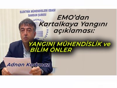SAMSUN EMO`DAN KARTALKAYA YANGINI AÇIKLAMASI: YANGINI MÜHENDİSLİK VE BİLİM ÖNLER(KARADENİZHAYAT.COM