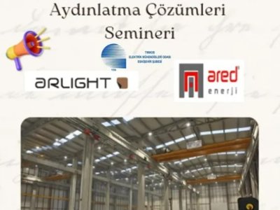 ARED ENERJİ VE ARLİGHT İŞ BİRLİĞİ İLE, 6 ŞUBAT 2025 TARİHİNDE ESKİŞEHİR OSB MÜDÜRLÜĞÜ TOPLANTI SALONUNDA AYDINLATMA ÇÖZÜMLERİ SEMİNERİ GERÇEKLEŞTİRİLECEKTİR