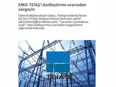 EMO: TEİAŞI ÖZELLEŞTİRME ISRARINDAN VAZGEÇİN KAYNAK: EMO: TEİAŞTA ÖZELLEŞTİRME ISRARINI SÜRDÜRMEYİN (ENERJİGÜNLÜĞÜ.NET 07.01.2024)