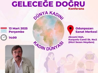 GELECEĞE DOĞRU; DÜNYA KADINI, KADIN DÜNYASI KONFERANSI