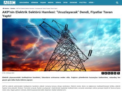 AKP`NİN ELEKTRİK SEKTÖRÜ HAMLESİ: `UCUZLAYACAK` DENDİ, FİYATLAR TAVAN YAPTI! (ABCGAZETESİ.COM, 08.04.2025)