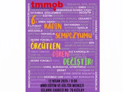 6. KADIN SEMPOZYUMU 12 NİSAN`DA `ÖRGÜTLEN, DİREN, DEĞİŞTİR` TEMASIYLA GERÇEKLEŞTİRİLECEK