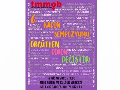 6. KADIN SEMPOZYUMU 12 NİSAN`DA `ÖRGÜTLEN, DİREN, DEĞİŞTİR` TEMASIYLA GERÇEKLEŞTİRİLECEK