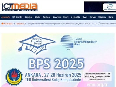 GENÇ MÜHENDİSLERİN VİZYON PROJELERİ ANKARADA GÖRÜCÜYE ÇIKIYOR: BPS 2025, TED ÜNİVERSİTESİNDE BAŞLIYOR (İCTMEDİA.COM.TR, 18.06.2025)