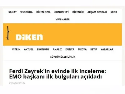 FERDİ ZEYREK`İN EVİNDE İLK İNCELEME: EMO BAŞKANI İLK BULGULARI AÇIKLADI (DİKEN.COM.TR, 07.06.2025)