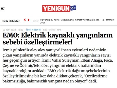 EMO: ELEKTRİK KAYNAKLI YANGINLARIN SEBEBİ ÖZELLEŞTİRMELER! (GAZETEYENİGÜN.COM.TR, 03.07.2025)