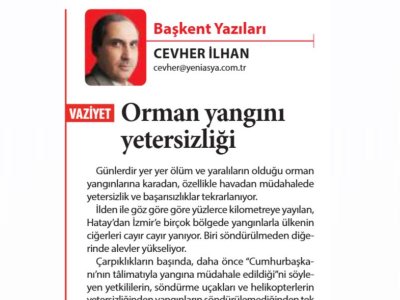 BAŞKENT YAZILARI CEVHER İLHAN - ORMAN YANGINI YETERSİZLİĞİ (YENİ ASYA, 05.07.2025)