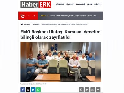 EMO BAŞKANI ULUTAŞ: KAMUSAL DENETİM BİLİNÇLİ OLARAK ZAYIFLATILDI (HABERERK.COM, 10.09.2025)
