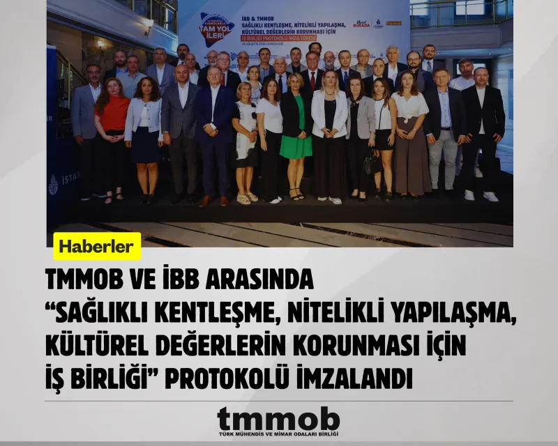 TMMOB ve İBB ARASINDA İŞ BİRLİĞİ PROTOKOLÜ İMZALANDI